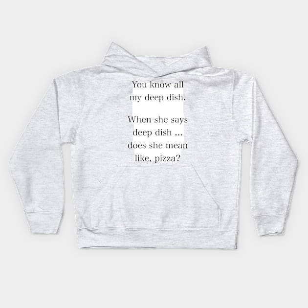 Julie’s Deep Dish Kids Hoodie by artsyreader